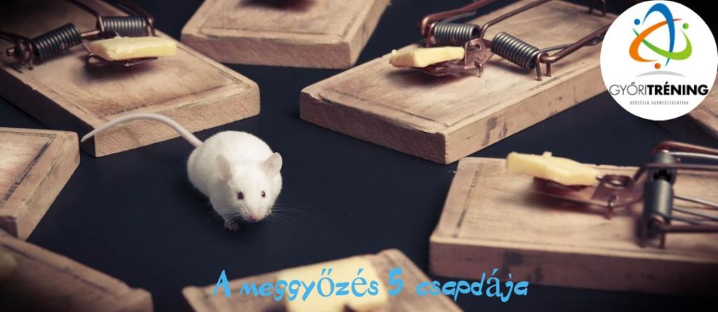 a meggyőzés 5 csapdája